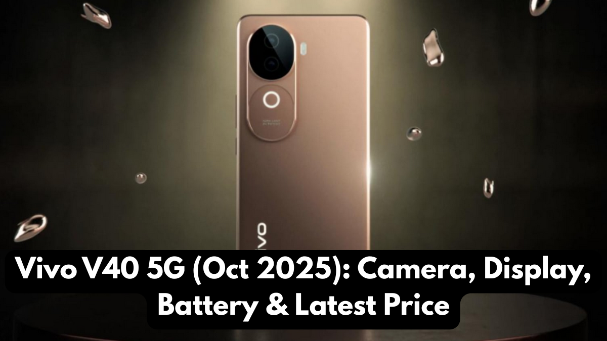 Vivo V40 5G (Oct 2025): Camera, Display, Battery & Latest Price