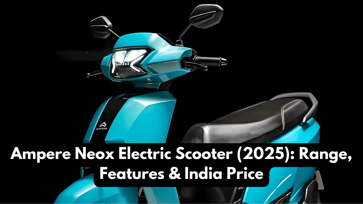 Ampere Neox Electric Scooter (2025): Range, Features & India Price