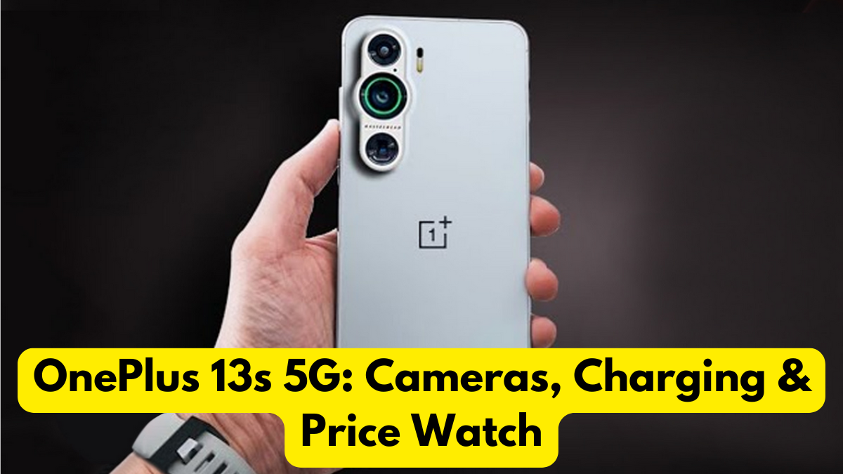 OnePlus 13s 5G: Cameras, Charging & Price Watch