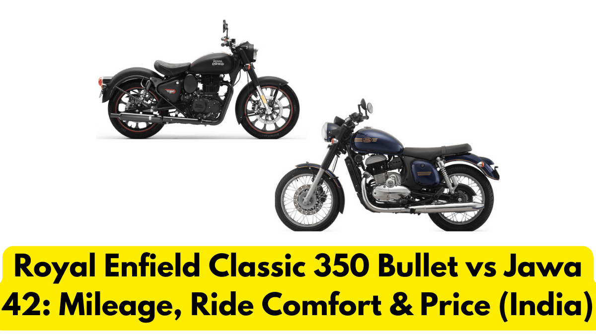 Royal Enfield Classic 350 Bullet vs Jawa 42: Mileage, Ride Comfort & Price (India)