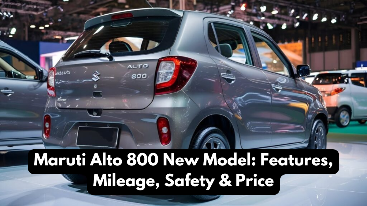 Maruti Alto 800 New Model: Features, Mileage, Safety & Price