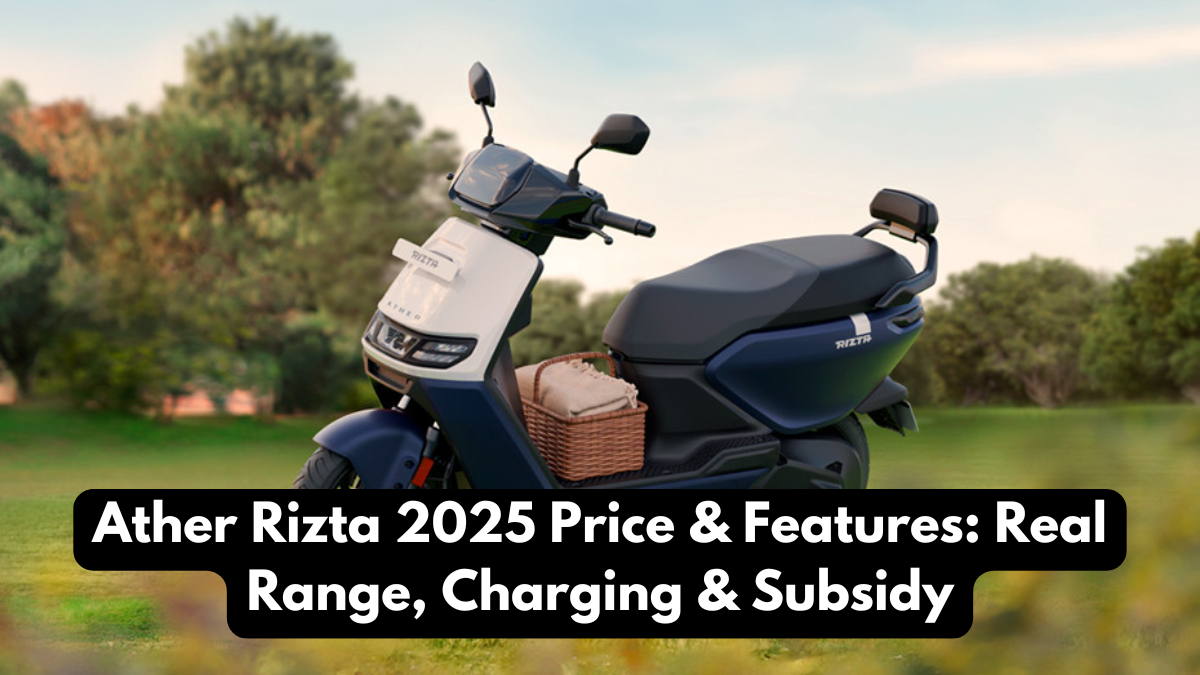 Ather Rizta 2025 Price & Features: Real Range, Charging & Subsidy