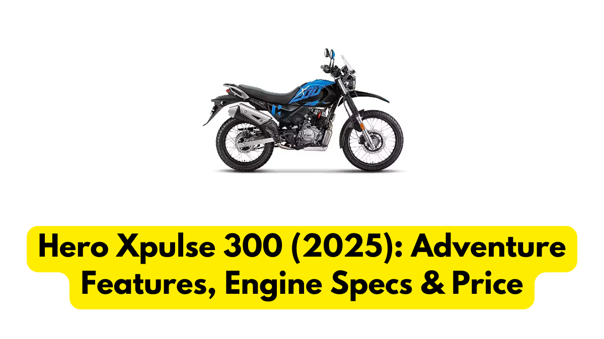 Hero Xpulse 300 (2025): Adventure Features, Engine Specs & Price