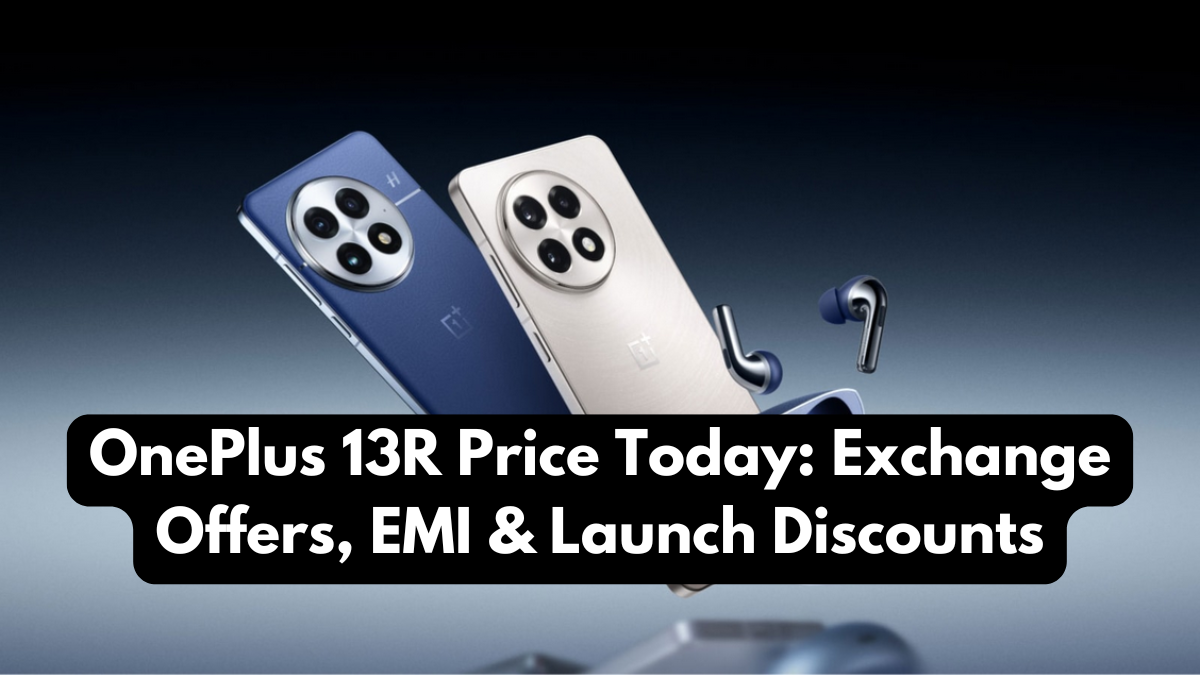 OnePlus 13R Price Today: Exchange Offers, EMI & Launch Discounts