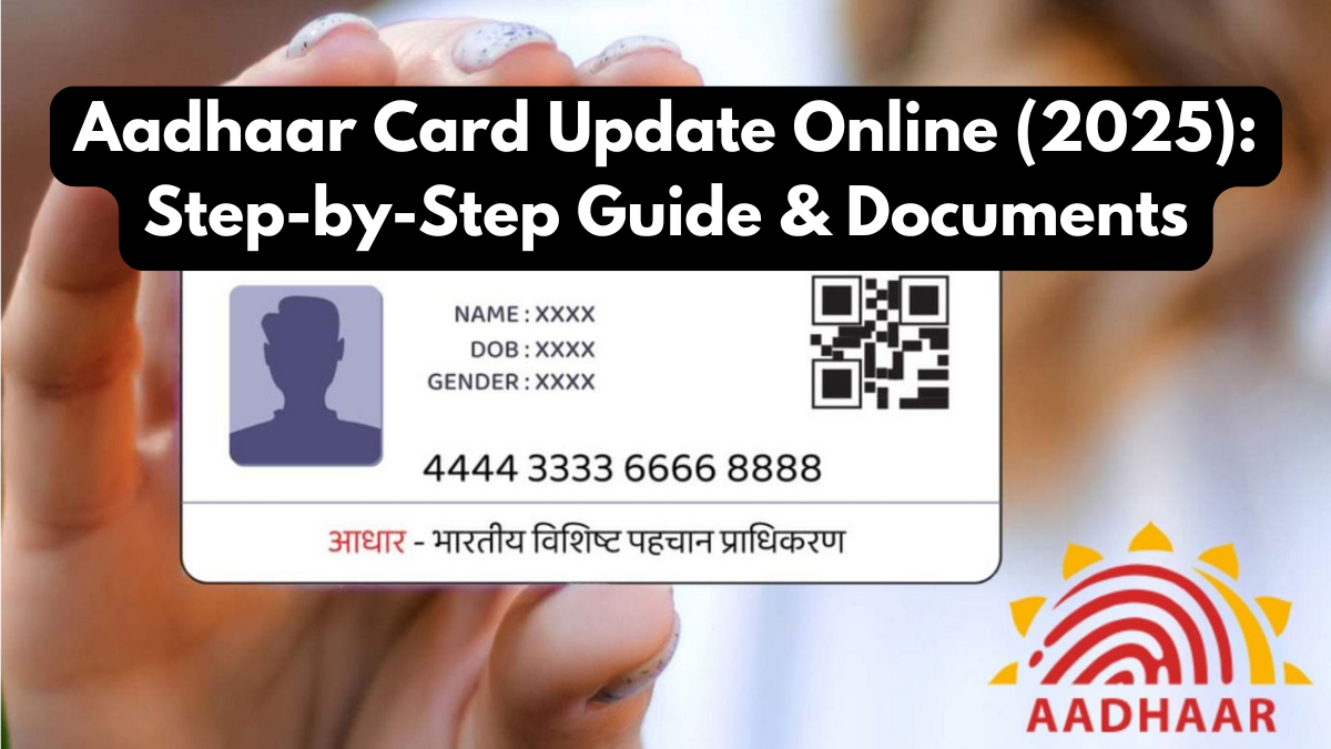 Aadhaar Card Update Online (2025): Step-by-Step Guide & Documents