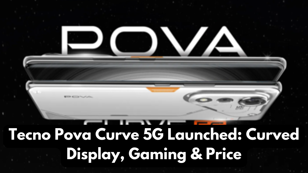 Tecno Pova Curve 5G Launched: Curved Display, Gaming & Price