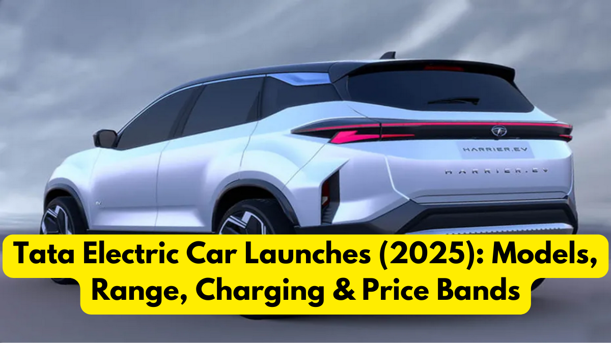 Tata Electric Car Launches (2025): Models, Range, Charging & Price Bands