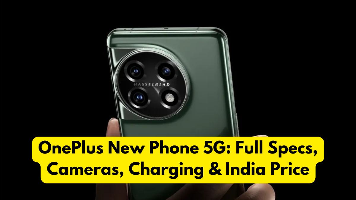 OnePlus New Phone 5G: Full Specs, Cameras, Charging & India Price