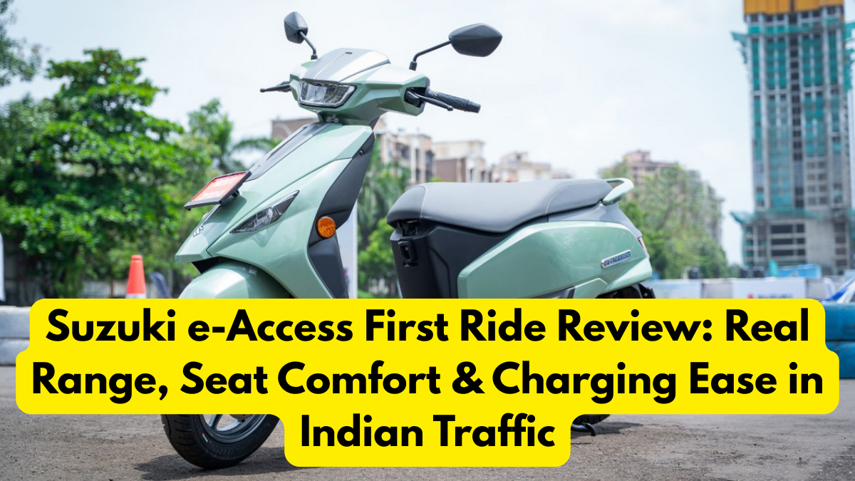 Suzuki e-Access First Ride Review: Real Range, Seat Comfort & Charging Ease in Indian Traffic