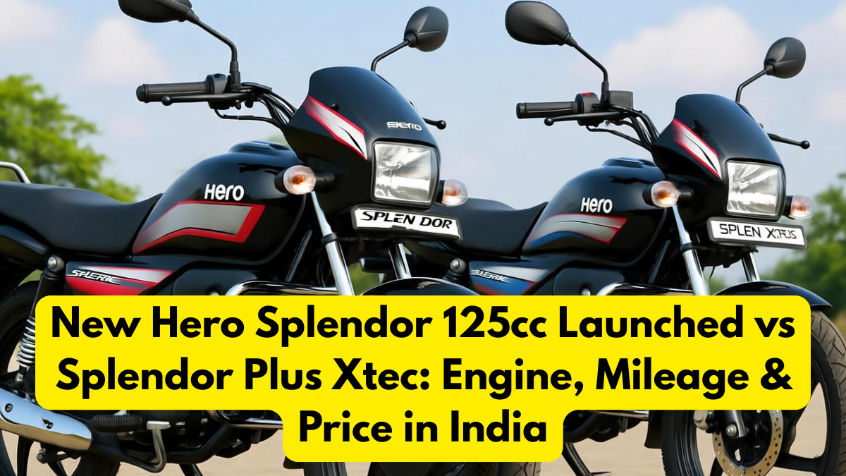 New Hero Splendor 125cc Launched vs Splendor Plus Xtec: Engine, Mileage & Price in India