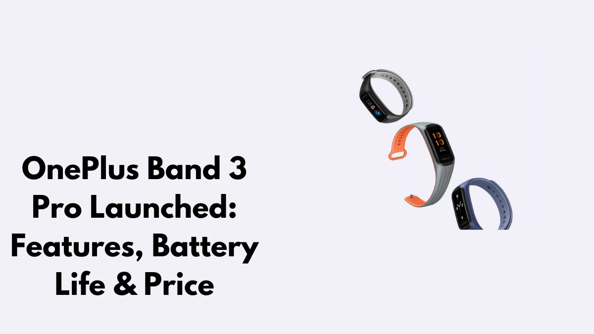 OnePlus Band 3 Pro Launched: Features, Battery Life & Price