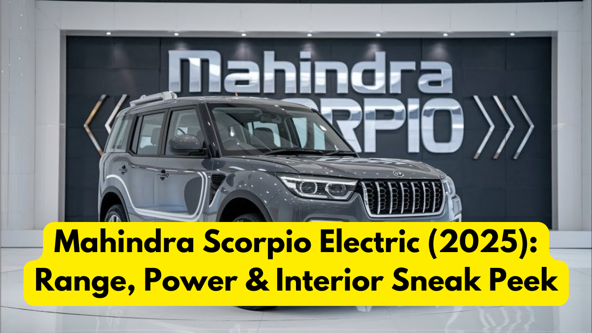 Mahindra Scorpio Electric (2025): Range, Power & Interior Sneak Peek