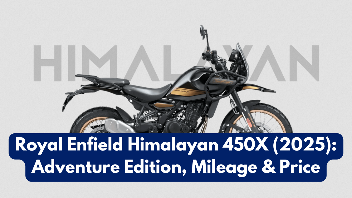 Royal Enfield Himalayan 450X (2025): Adventure Edition, Mileage & Price