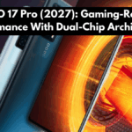 iQOO 17 Pro (2027): Gaming-Ready Performance With Dual-Chip Architecture