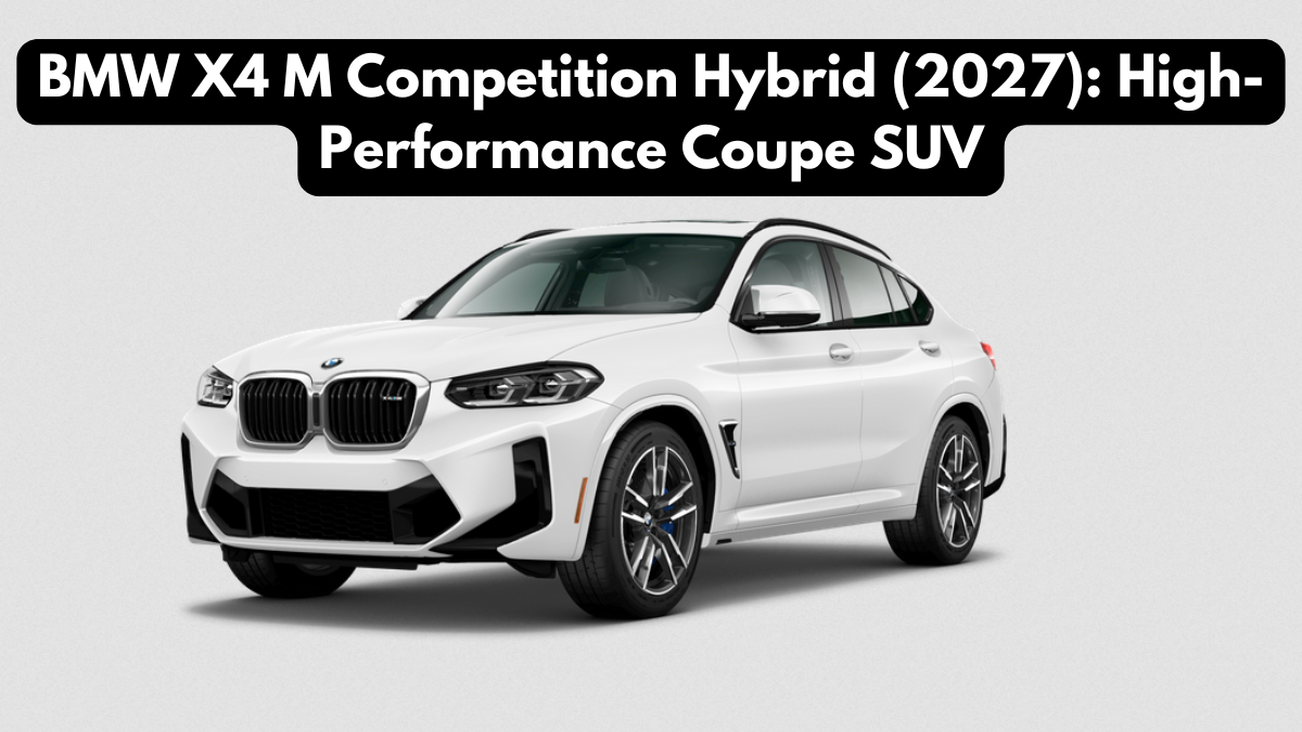 BMW X4 M Competition Hybrid (2027): High-Performance Coupe SUV