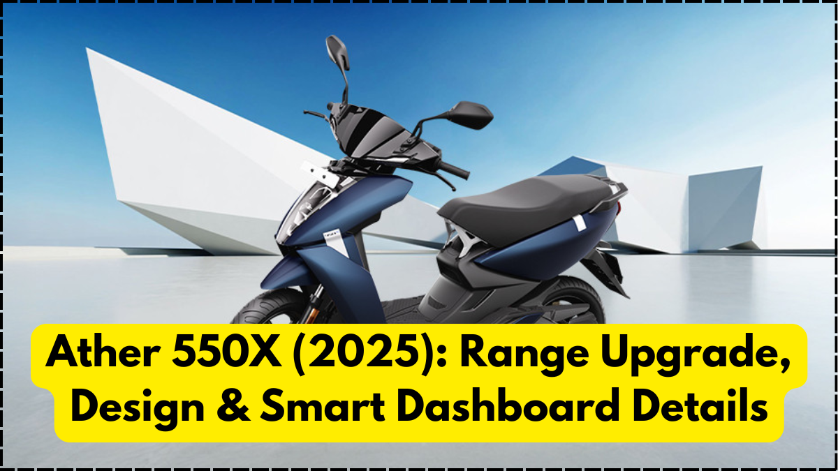 Ather 550X (2025): Range Upgrade, Design & Smart Dashboard Details