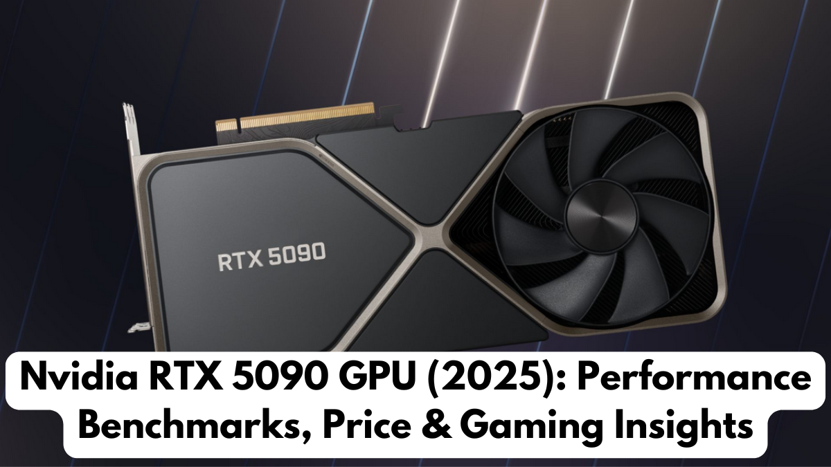 Nvidia RTX 5090 GPU (2025): Performance Benchmarks, Price & Gaming Insights