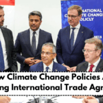 How Climate Change Policies Are Influencing International Trade Agreements