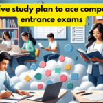 Effective study plan to ace competitive entrance exams