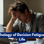 The Psychology of Decision Fatigue in Daily Life