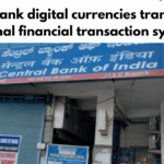Central bank digital currencies transforming national financial transaction systems