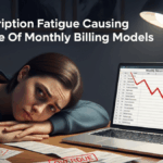 Subscription Fatigue Causing Decline Of Monthly Billing Models