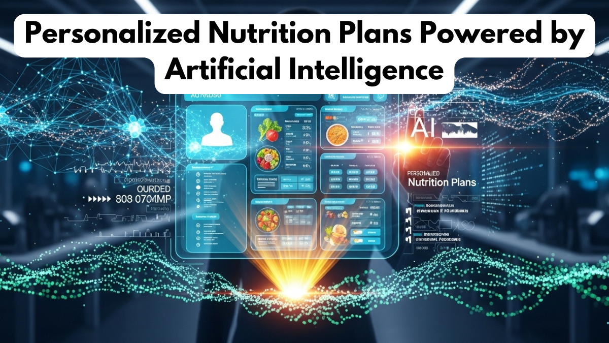 Personalized Nutrition Plans Powered by Artificial Intelligence