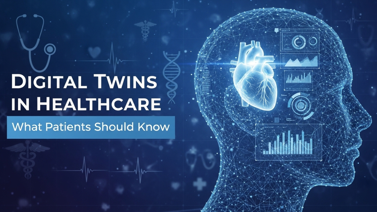 Digital Twins in Healthcare: What Patients Should Know