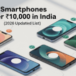 Best Smartphones Under ₹10,000 in India (2026 Updated List)