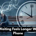 Why Waiting Feels Longer Without Phone