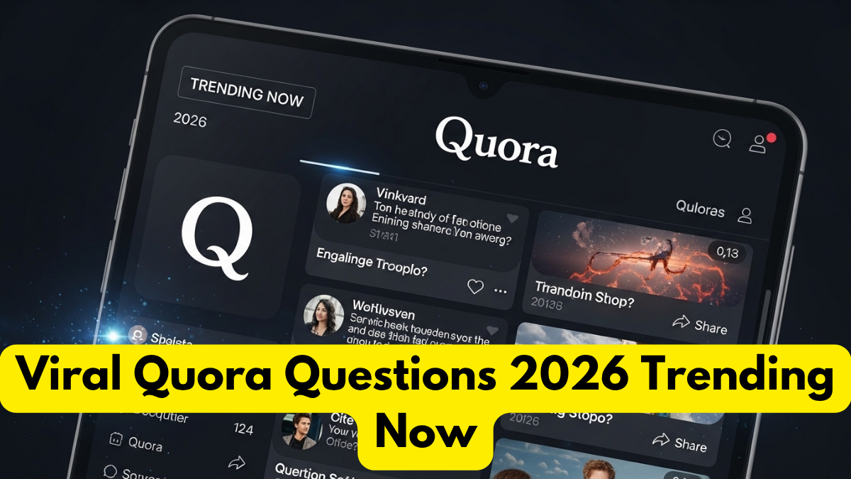 Viral Quora Questions 2026 Trending Now